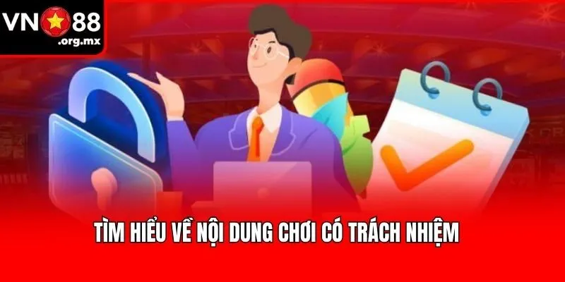Tìm hiểu về nội dung chơi có trách nhiệm