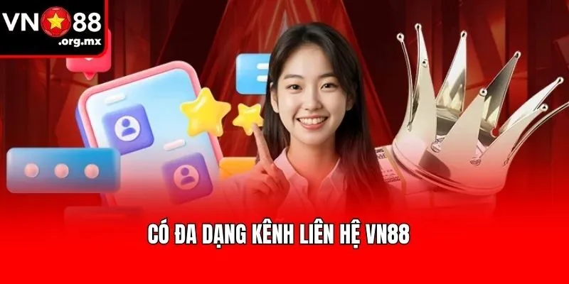 Có đa dạng kênh liên hệ VN88