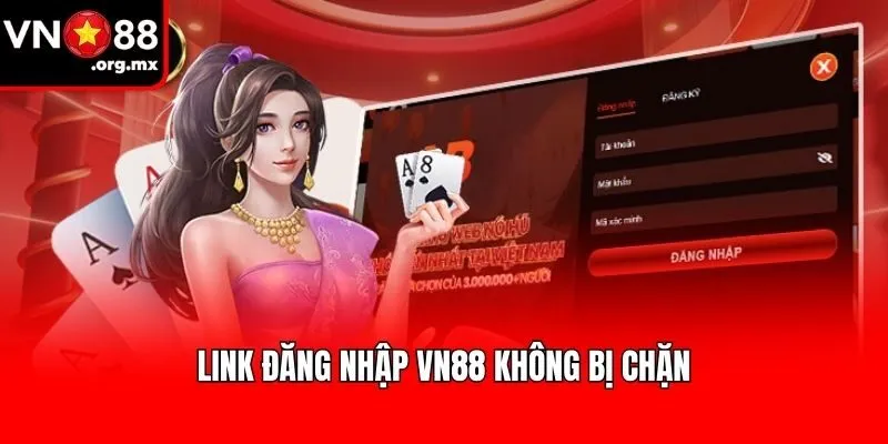 Link đăng nhập VN88 không bị chặn