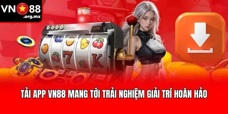 Tải app VN88 mang tới trải nghiệm giải trí hoàn hảo