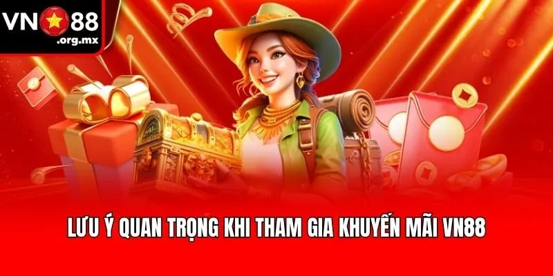 Lưu ý quan trọng khi tham gia khuyến mãi VN88