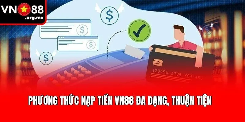 Phương thức nạp tiền VN88 đa dạng, thuận tiện