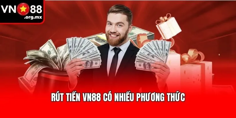 Rút tiền VN88 có nhiều phương thức