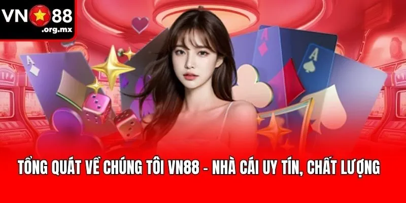 Tổng quát về chúng tôi VN88 - Nhà cái uy tín, chất lượng