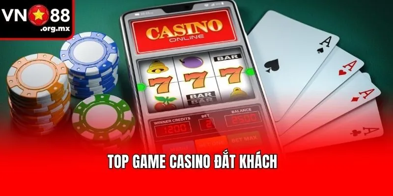 Top game Casino đắt khách