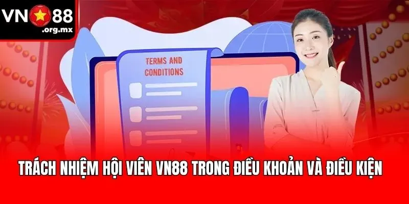 Trách nhiệm hội viên VN88 trong điều khoản và điều kiện