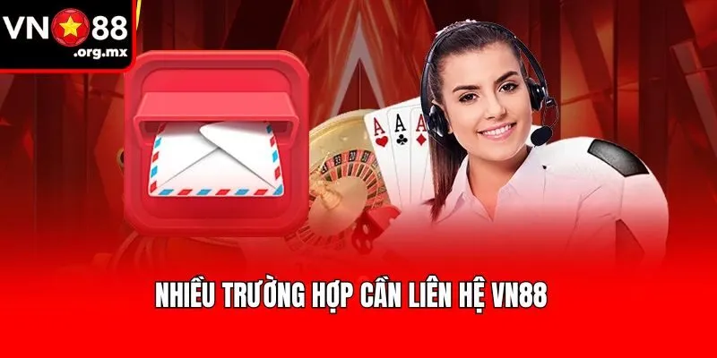 Nhiều trường hợp cần liên hệ VN88