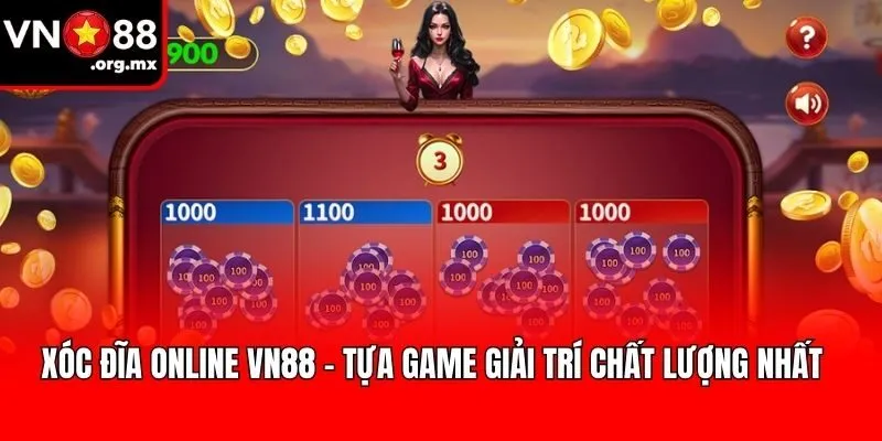 Xóc Đĩa Online VN88 - Tựa Game Giải Trí Chất Lượng Nhất